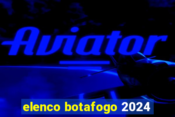 elenco botafogo 2024